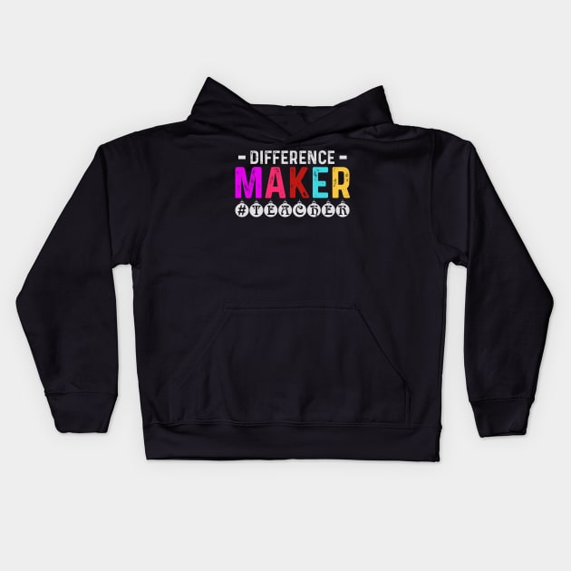 Difference Maker Teacher Appreciation Gift Kids Hoodie by BadDesignCo